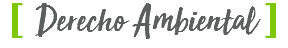 [ Derecho Ambiental ]