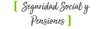 [ Seguridad Social y Pensiones ]