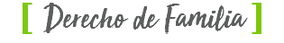 [ Derecho de Familia ]