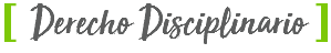 [ Derecho Disciplinario ]