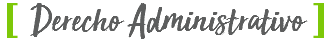 [ Derecho Administrativo ]